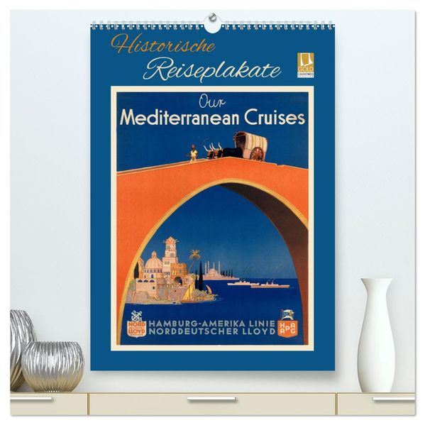 Historische Reiseplakate (hochwertiger Premium Wandkalender 2026 DIN A2 hoch) Kunstdruck in Hochglanz
