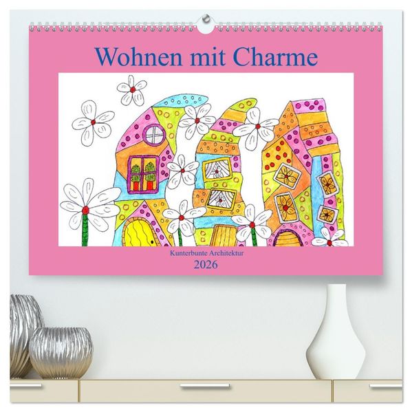 Wohnen mit Charme (hochwertiger Premium Wandkalender 2026 DIN A2 quer) Kunstdruck in Hochglanz