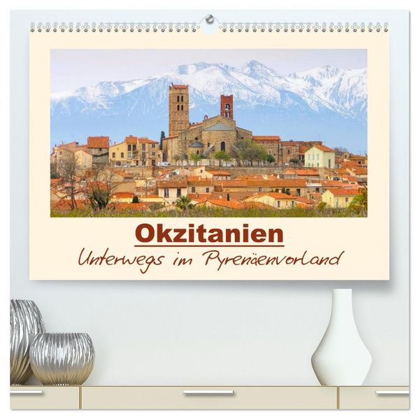 Okzitanien - Unterwegs im Pyrenäenvorland (hochwertiger Premium Wandkalender 2026 DIN A2 quer) Kunstdruck in Hochglanz