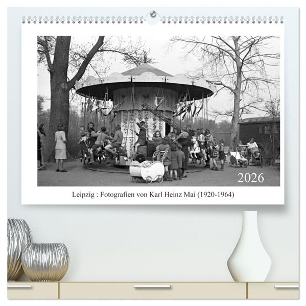 Leipzig : Fotografien von Karl Heinz Mai (1920-1964) (hochwertiger Premium Wandkalender 2026 DIN A2 quer) Kunstdruck in Hochglanz