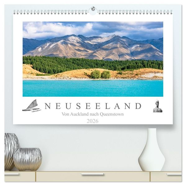 Neuseeland - Von Auckland nach Queenstown (hochwertiger Premium Wandkalender 2026 DIN A2 quer) Kunstdruck in Hochglanz