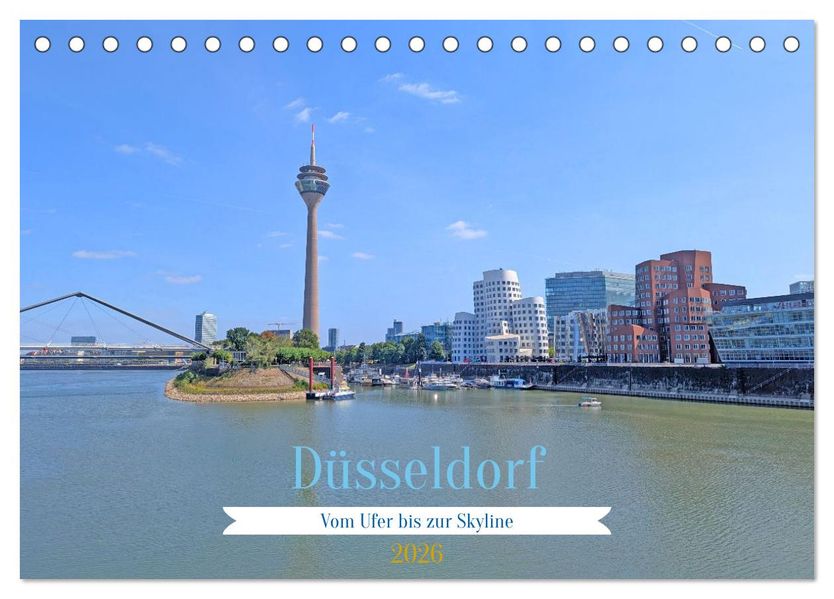 Düsseldorf Vom Ufer bis zur Skyline (Tischkalender 2026 DIN A5 quer) CALVENDO Monatskalender