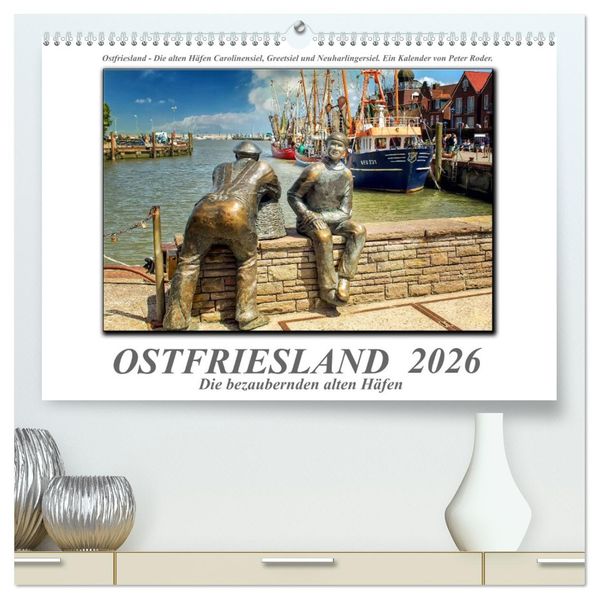Ostfriesland - die bezaubernden alten Häfen (hochwertiger Premium Wandkalender 2026 DIN A2 quer) Kunstdruck in Hochglanz