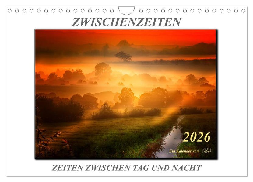 Zwischenzeiten - Zeiten zwischen Tag und Nacht (Wandkalender 2026 DIN A4 quer) CALVENDO Monatskalender