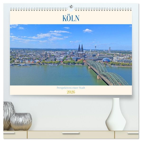 Köln Perspektiven einer Stadt (hochwertiger Premium Wandkalender 2026 DIN A2 quer) Kunstdruck in Hochglanz