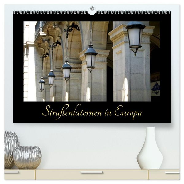 Straßenlaternen in Europa (hochwertiger Premium Wandkalender 2026 DIN A2 quer) Kunstdruck in Hochglanz