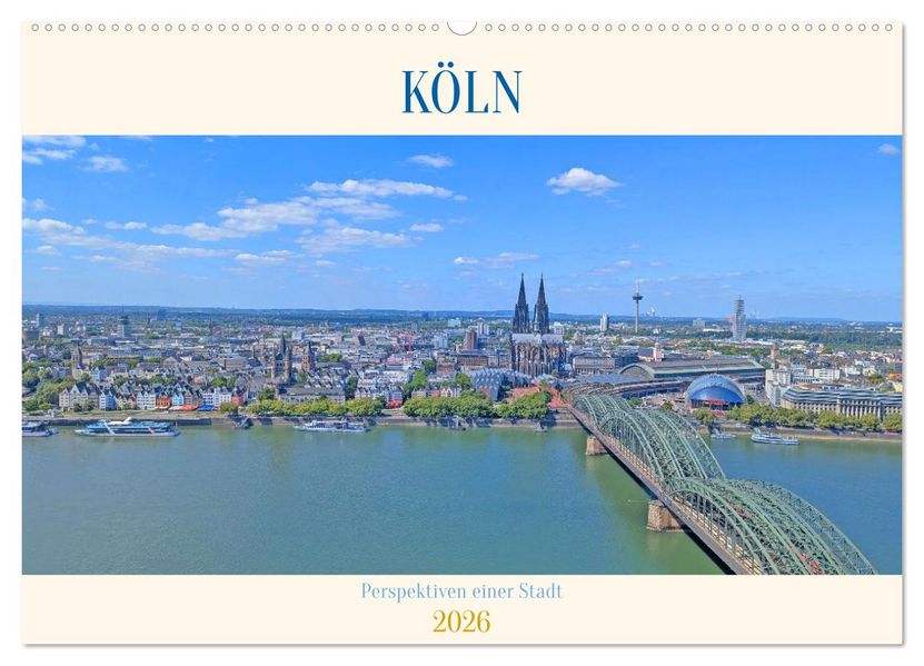 Köln Perspektiven einer Stadt (Wandkalender 2026 DIN A2 quer) CALVENDO Monatskalender