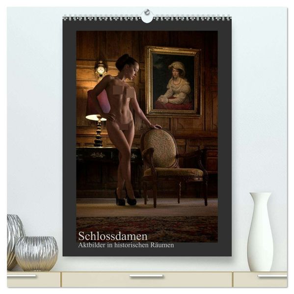 Schlossdamen - Aktbilder in historischen Räumen (hochwertiger Premium Wandkalender 2026 DIN A2 hoch) Kunstdruck in Hochglanz