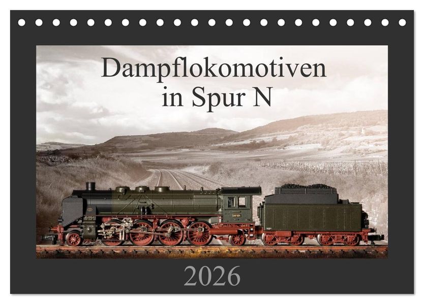 Dampflokomotiven in Spur N (Tischkalender 2026 DIN A5 quer) CALVENDO Monatskalender