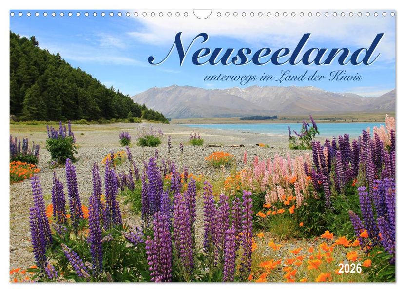 Neuseeland - unterwegs im Land der Kiwis (Wandkalender 2026 DIN A3 quer) CALVENDO Monatskalender