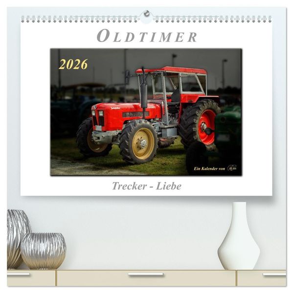 Oldtimer - Trecker Liebe (hochwertiger Premium Wandkalender 2026 DIN A2 quer) Kunstdruck in Hochglanz