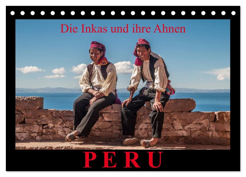 Peru die Inkas und ihre Ahnen (Tischkalender 2026 DIN A5 quer) CALVENDO Monatskalender