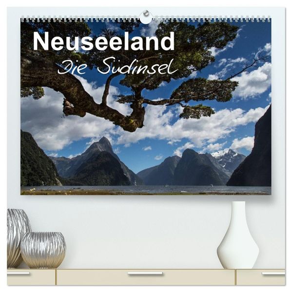 Neuseeland - Die Südinsel (hochwertiger Premium Wandkalender 2026 DIN A2 quer) Kunstdruck in Hochglanz