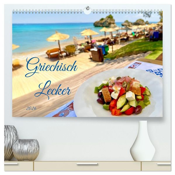 Griechisch Lecker (hochwertiger Premium Wandkalender 2026 DIN A2 quer) Kunstdruck in Hochglanz