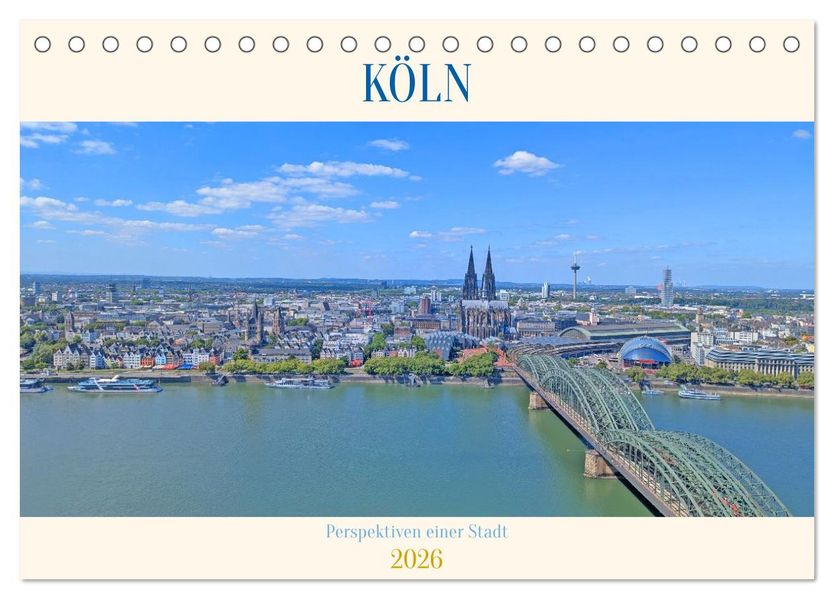 Köln Perspektiven einer Stadt (Tischkalender 2026 DIN A5 quer) CALVENDO Monatskalender