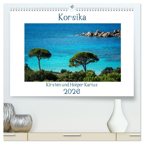 Korsika 2026 (hochwertiger Premium Wandkalender 2026 DIN A2 quer) Kunstdruck in Hochglanz