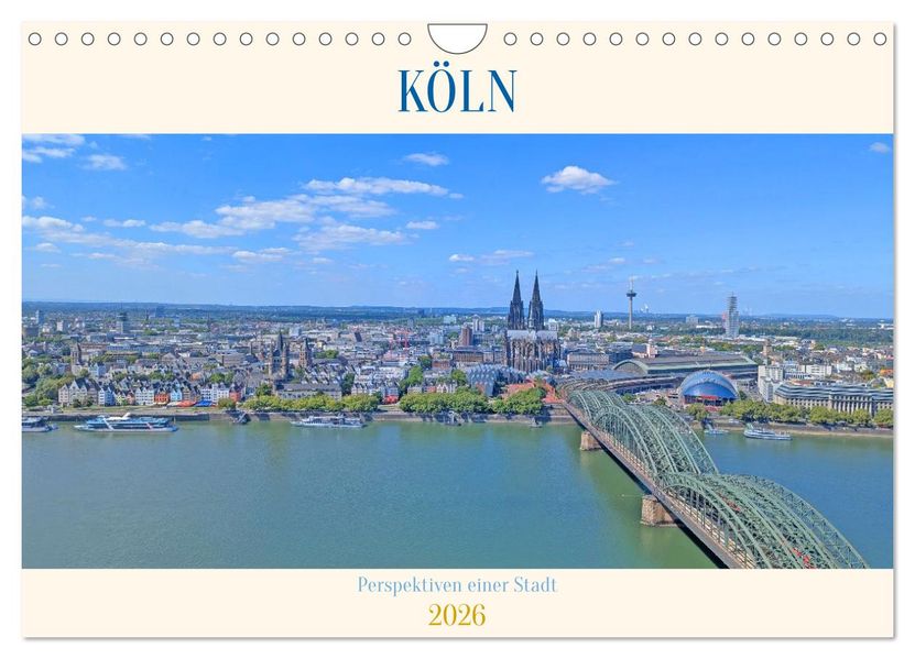 Köln Perspektiven einer Stadt (Wandkalender 2026 DIN A4 quer) CALVENDO Monatskalender
