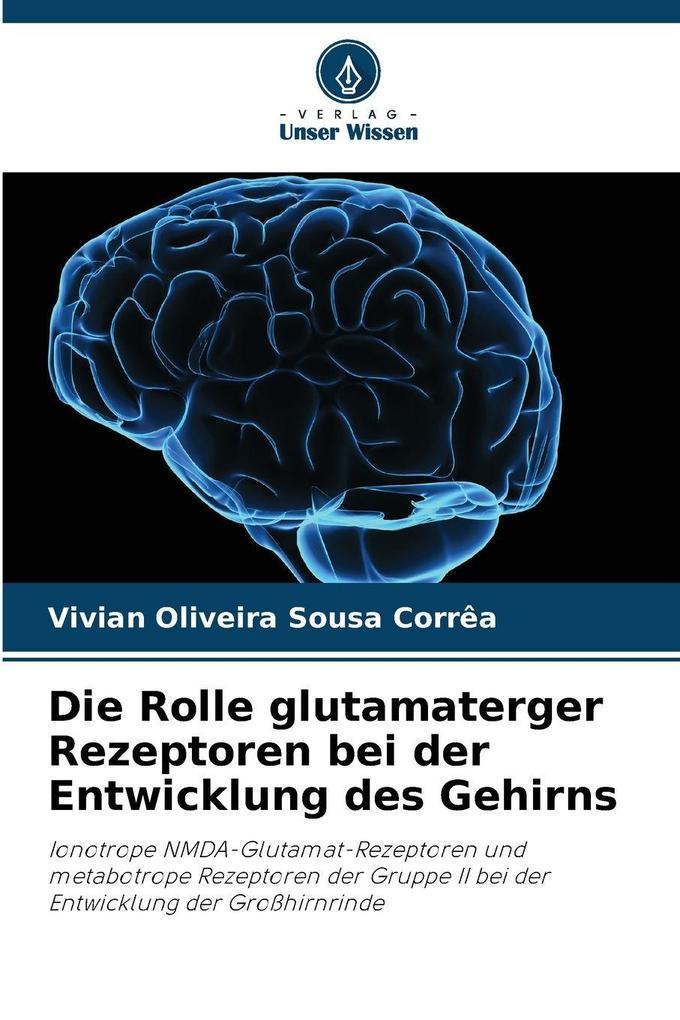 Die Rolle glutamaterger Rezeptoren bei der Entwicklung des Gehirns