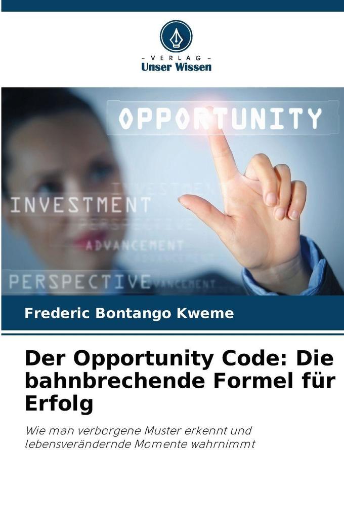 Der Opportunity Code: Die bahnbrechende Formel für Erfolg