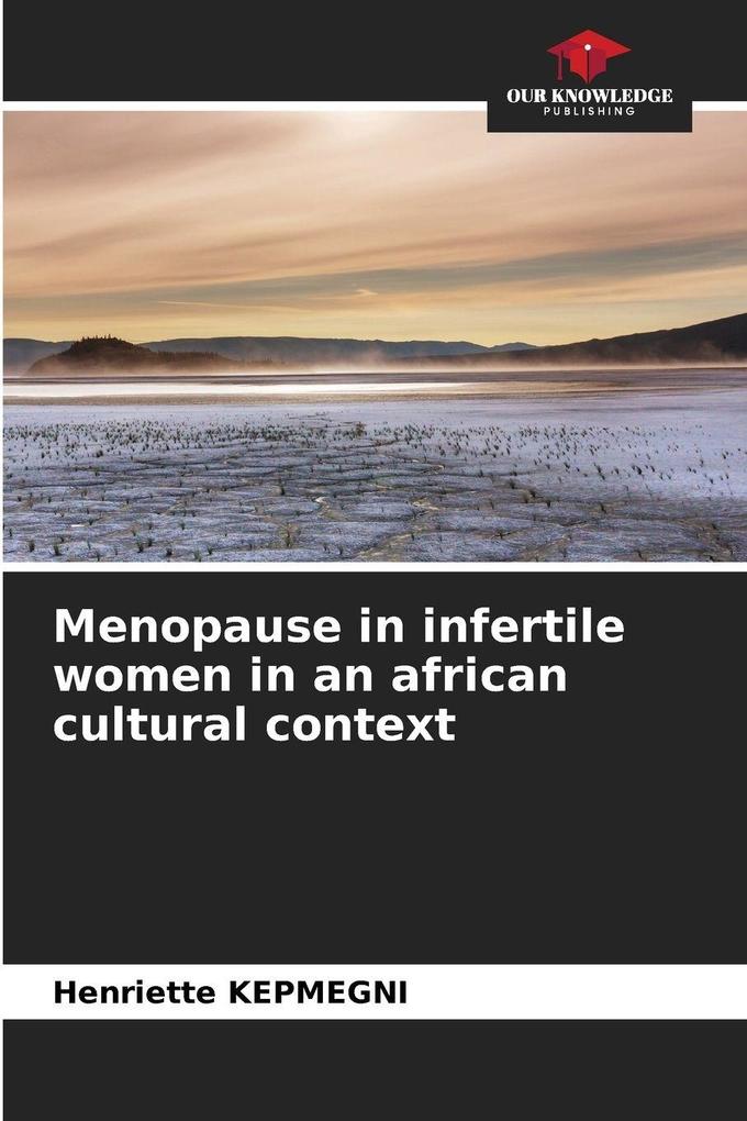 Menopause in infertile women in an african cultural context