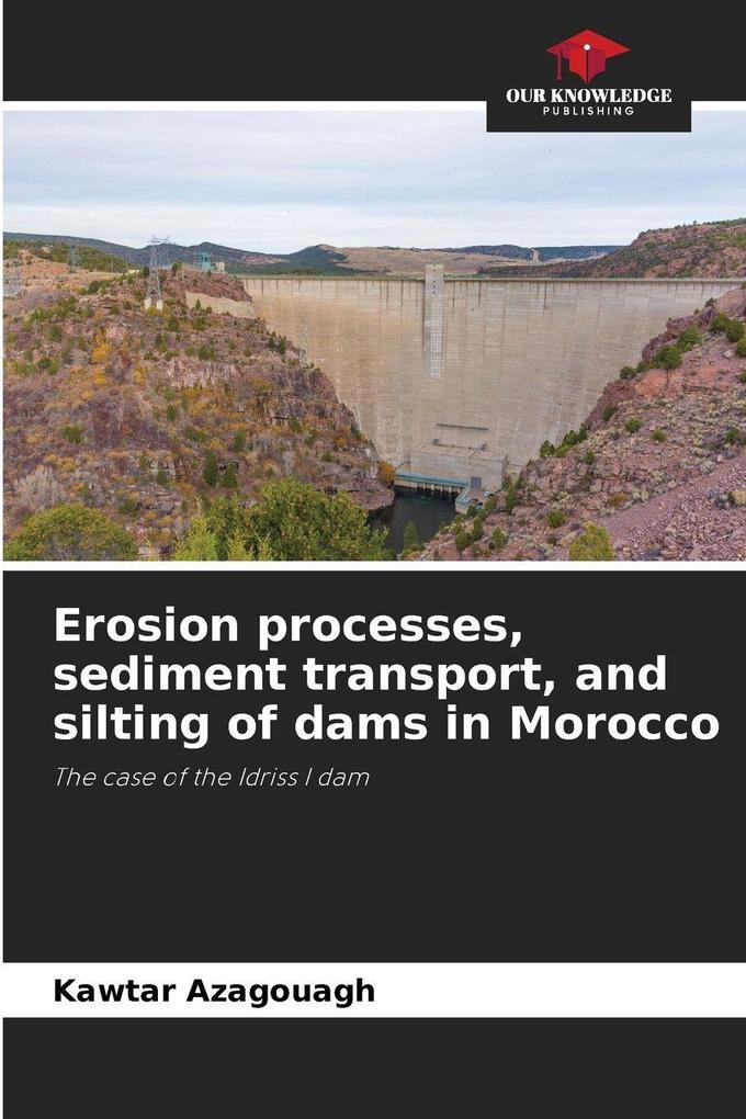 Erosion processes sediment transport and silting of dams in Morocco