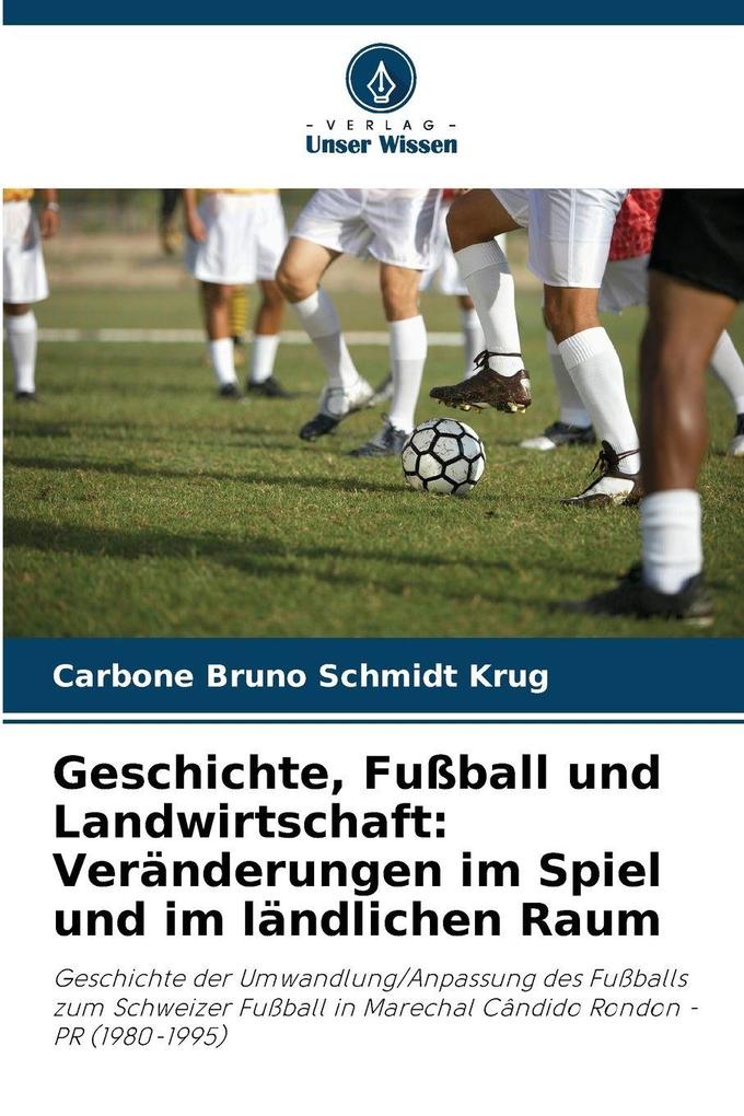 Geschichte Fußball und Landwirtschaft: Veränderungen im Spiel und im ländlichen Raum