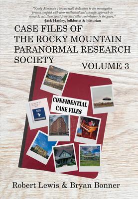 Case Files of the Rocky Mountain Paranormal Research Society Volume 3