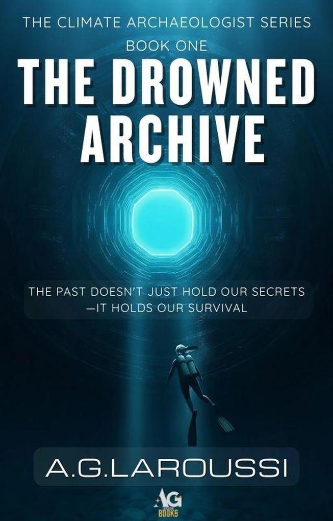 The Drowned Archive (The Climate Archaeologist Series #1)