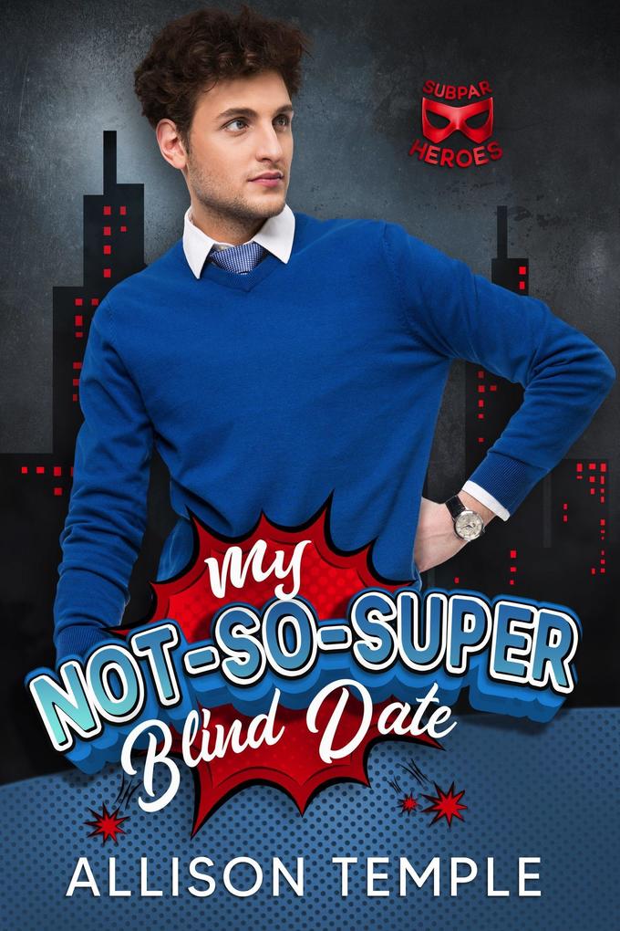 My Not-So-Super Blind Date (Subparheroes)
