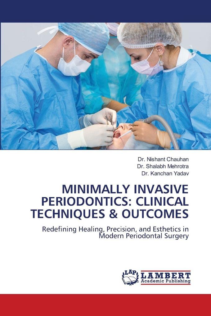 MINIMALLY INVASIVE PERIODONTICS: CLINICAL TECHNIQUES & OUTCOMES