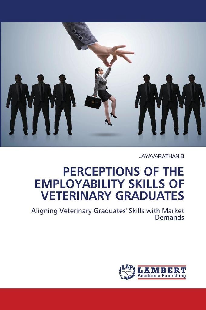 PERCEPTIONS OF THE EMPLOYABILITY SKILLS OF VETERINARY GRADUATES
