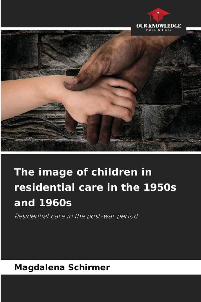 The image of children in residential care in the 1950s and 1960s