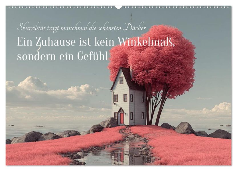 Ein Zuhause ist kein Winkelmaß sondern ein Gefühl (Wandkalender 2026 DIN A2 quer) CALVENDO Monatskalender