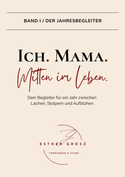 BAND I / Der Jahresbegleiter - Ich. Mama. Mitten im Leben.