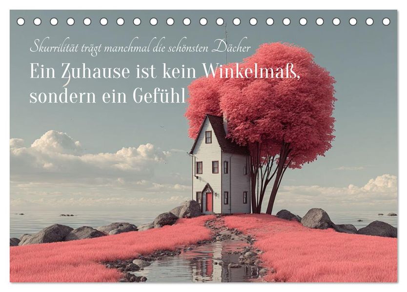 Ein Zuhause ist kein Winkelmaß sondern ein Gefühl (Tischkalender 2026 DIN A5 quer) CALVENDO Monatskalender
