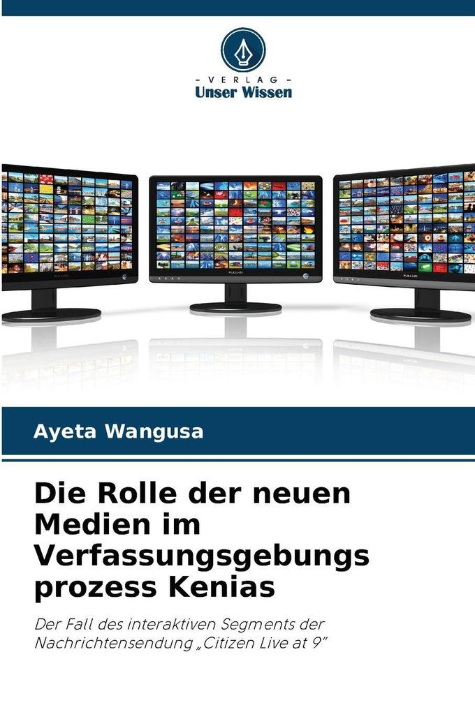Die Rolle der neuen Medien im Verfassungsgebungs prozess Kenias