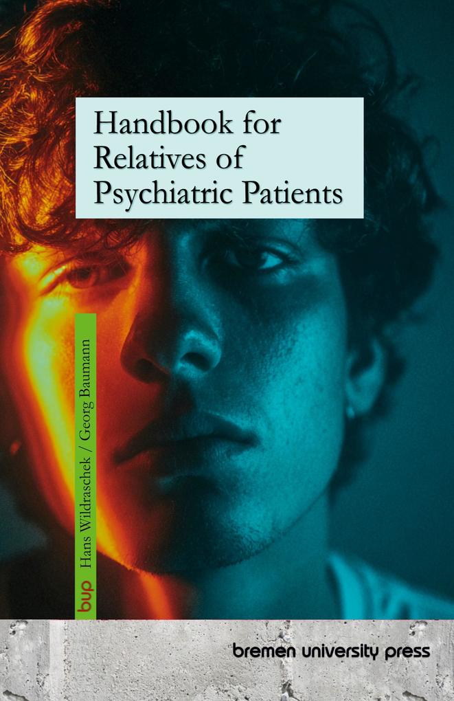 Handbook for Relatives of Psychiatric Patients - Hans Wildraschek/ Heinz Baumann