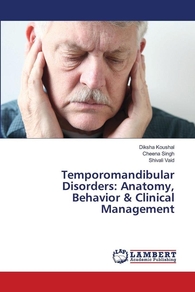 Temporomandibular Disorders: Anatomy Behavior & Clinical Management