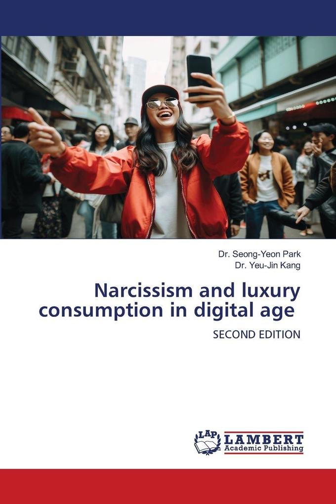 Narcissism and luxury consumption in digital age