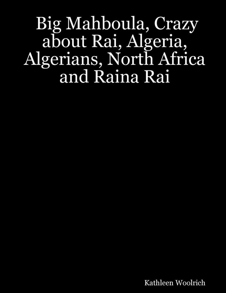 Big Mahboula Crazy about Rai Algeria Algerians North Africa and Raina Rai