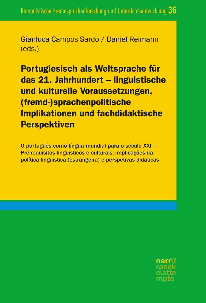 Portugiesisch als Weltsprache für das 21. Jahrhundert - linguistische und kulturelle Voraussetzungen (fremd-)sprachenpolitische Implikationen und fachdidaktische Perspektiven