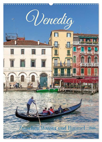 Venedig - Zwischen Wasser und Himmel (Wandkalender 2026 DIN A2 hoch) CALVENDO Monatskalender