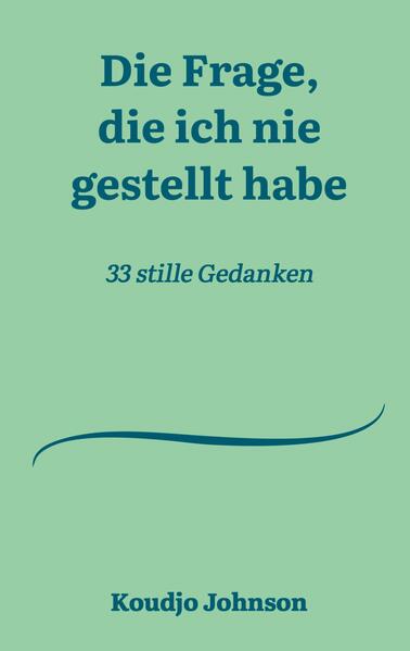 Die Frage die ich nie gestellt habe