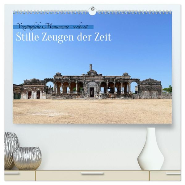 Stille Zeugen der Zeit (hochwertiger Premium Wandkalender 2026 DIN A2 quer) Kunstdruck in Hochglanz