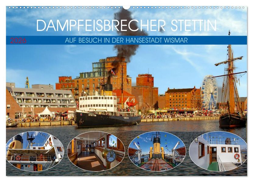 Dampfeisbrecher Stettin - Auf Besuch in der Hansestadt Wismar (Wandkalender 2026 DIN A2 quer) CALVENDO Monatskalender