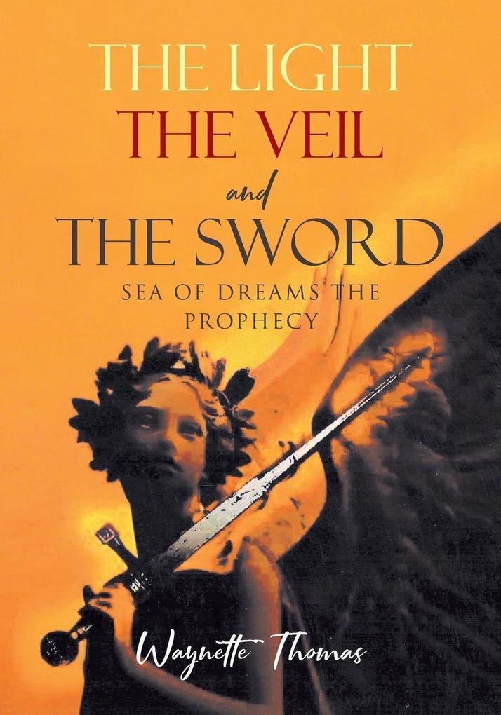 THE LIGHT THE VEIL and THE SWORD
