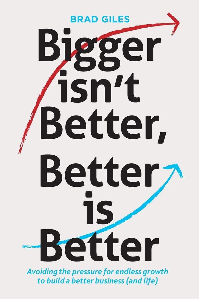 Bigger isn't Better Better is Better