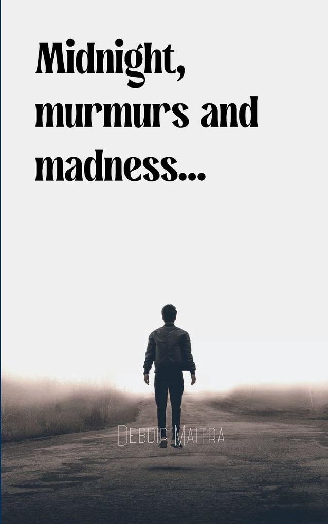 Midnight murmurs and madness...
