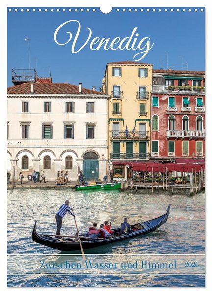Venedig - Zwischen Wasser und Himmel (Wandkalender 2026 DIN A3 hoch) CALVENDO Monatskalender