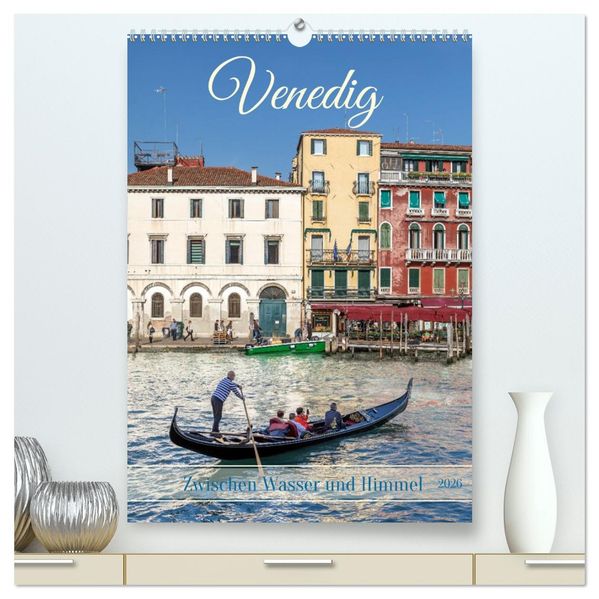 Venedig - Zwischen Wasser und Himmel (hochwertiger Premium Wandkalender 2026 DIN A2 hoch) Kunstdruck in Hochglanz